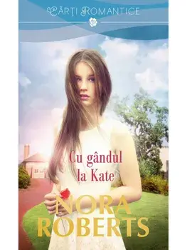 Cu gandul la Kate/Nora Roberts