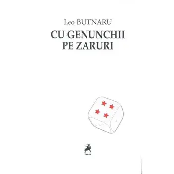 Cu genunchii pe zaruri/Leo Butnaru