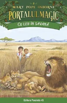 Cu leii in savana. Seria Portalul magic. Nr. 11. Editia a IV-a/Mary Pope Osborne