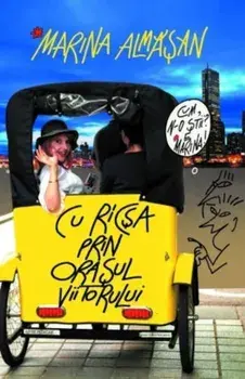 Cu ricsa prin orasul Viitorului/Marina Almasan