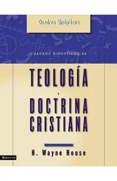 Cuadros Sinopticos de Teologia y Doctrina Cristiana - H. Wayne House