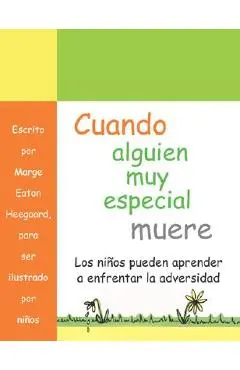 Cuando Alguien Muy Especial Muere: Los Ninos Apprender a Enfrenar La Adverisded - Marge Eaton Heegaard