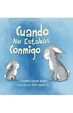Cuando No Estabas Conmigo - Chandra Ghosh Ippen