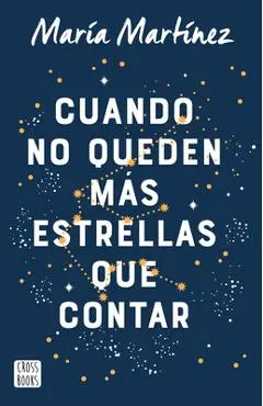 Cuando No Queden Más Estrellas Que Contar - María Martínez