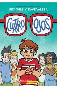 Cuatro Ojos (Four Eyes 1: Four Eyes) - Rex Ogle