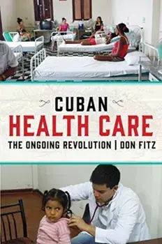 Cuban Health Care: The Ongoing Revolution, Paperback/Don Fitz