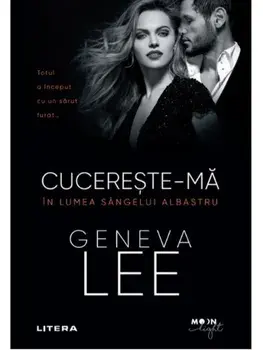 Cucereste-ma. In lumea sangelui albastru/Geneva Lee