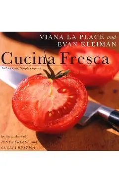 Cucina Fresca: Italian Food, Simply Prepared - Laplace Viana