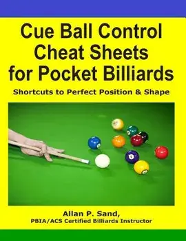 Cue Ball Control Cheat Sheets for Pocket Billiards: Shortcuts to Perfect Position & Shape, Paperback/Allan P. Sand