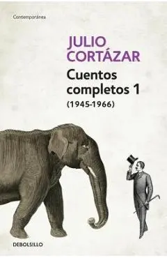Cuentos Completos 1 (1945-1966). Julio Cortazar / Complete Short Stories, Book 1, (1945-1966) Julio Cortazar - Julio Cortazar