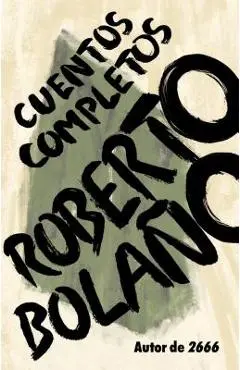 Cuentos Completos - Roberto Bola�o