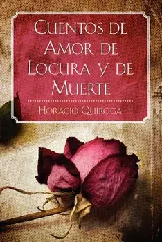 Cuentos de Amor de Locura Y de Muerte, Paperback/Horacio Quiroga
