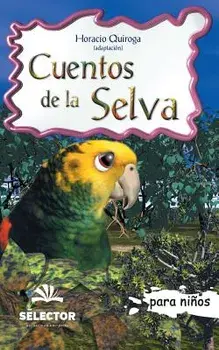 Cuentos de la Selva: Clasicos Para Ninos, Paperback/Horacio Quiroga