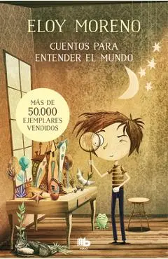 Cuentos Para Entender El Mundo (Libro 1) / Short Stories to Understand the World (Book 1) - Eloy Moreno