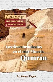 Cuevas, Manuscritos Y Revelaciones: Los Descubrimientos En El Mar Merto, Qumran, Paperback/Samuel Pagan