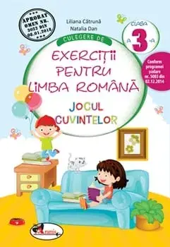 Culegere de exercitii pentru limba romana. Jocul cuvintelor. Clasa a 3-a/Liliana Catruna, Natalia Dan