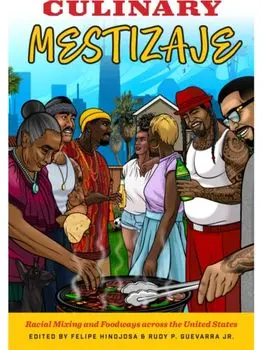 Culinary Mestizaje. Racial Mixing and Foodways Across the United States, Paperback/***