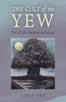 Cult of the Yew, The. Tree of Life, Mystery and Magic, Paperback/***