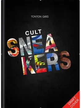 Cult Sneakers. A Collector's Guide: the perfect Christmas gift for sneaker enthusiasts, Hardback/Tonton Gibs