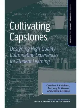 Cultivating Capstones. Designing High-Quality Culminating Experiences for Student Learning, Paperback/***