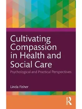 Cultivating Compassion in Health and Social Care. Psychological and Practical Perspectives, Paperback/***