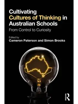 Cultivating Cultures of Thinking in Australian Schools. From Control to Curiosity, Paperback/***