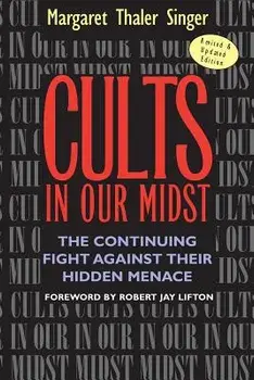 Cults in Our Midst: The Continuing Fight Against Their Hidden Menace, Paperback/Margaret Thaler Singer
