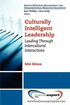 Culturally Intelligent Leadership: Leading Through Intercultural Interactions, Paperback/Mai Moua