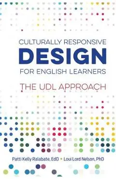 Culturally Responsive Design for English Learners: The UDL Approach - Patti Kelly Ralabate