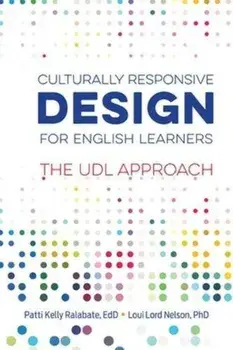 Culturally Responsive Design for English Learners: The Udl Approach, Paperback/Patti Kelly Ralabate