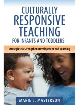 Culturally Responsive Teaching for Infants and Toddlers. Strategies to Strengthen Development and Learning, Hardback/Marie L. Masterson