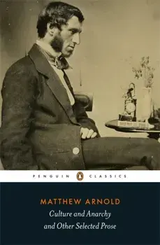Culture and Anarchy and Other Selected Prose, Paperback/Matthew Arnold
