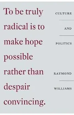 Culture and Politics: Class, Writing, Socialism - Raymond Williams