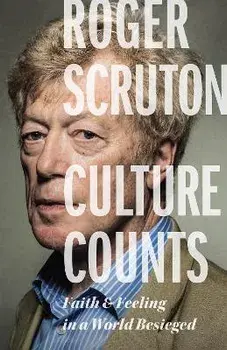 Culture Counts, Paperback/Roger Scruton