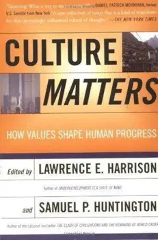 Culture Matters: How Values Shape Human Progress, Paperback/Lawrence E. Harrison