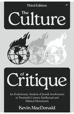 Culture of Critique: An Evolutionary Analysis of Jewish Involvement in Twentieth-Century Intellectual and Political Movements - Kevin Macdonald