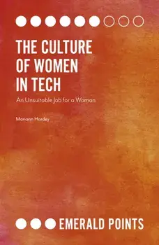 Culture of Women in Tech. An Unsuitable Job for a Woman, Paperback/Mariann Hardey