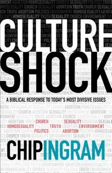 Culture Shock: A Biblical Response to Today's Most Divisive Issues, Paperback/Chip Ingram
