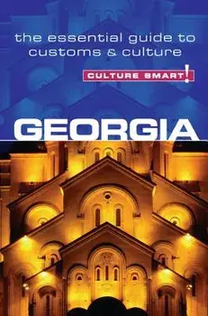 Culture Smart!: Georgia: The Essential Guide to Customs & Culture, Paperback/Natia Abramia