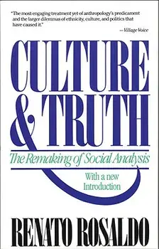 Culture & Truth: The Remaking of Social Analysis, Paperback/Renato Rosaldo