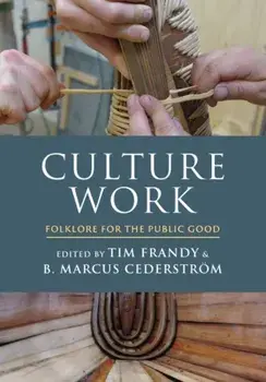 Culture Work: Folklore for the Public Good, Hardcover/Tim Frandy