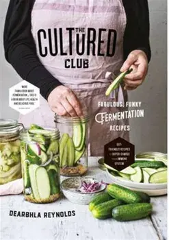 Cultured Club. Fabulously Funky Fermentation Recipes, Hardback/Dearbhla Reynolds