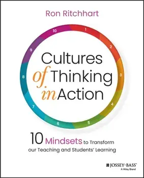 Cultures of Thinking in Action. 10 Mindsets to Transform our Teaching and Students' Learning, Paperback/Ron (Harvard Project Zero) Ritchhart