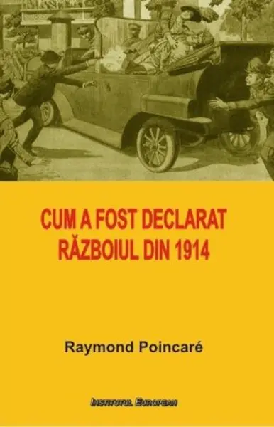 Cum a fost declarat razboiul din 1914 | Raymond Poincare