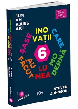 Cum am ajuns aici. Sase inovatii care au facut lumea moderna/Steven Johnson