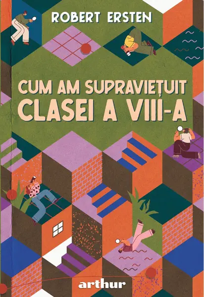 Cum am supraviețuit clasei a VIII-a - Robert Ersten