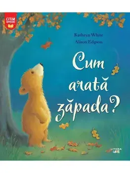 Cum arata zapada? Citim impreuna/Kathryn White, Alison Edgson