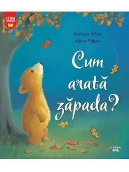 Cum arata zapada? Citim impreuna/Kathryn White, Alison Edgson