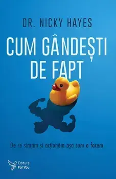 Cum gandesti de fapt. De ce simtim si actionam asa cum o facem/Nicky Hayes