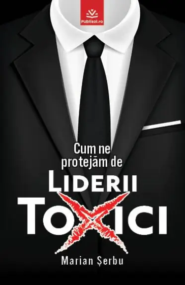 Cum ne protejăm de liderii toxici